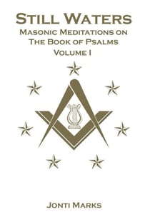 Still Waters: Masonic Meditations on the Book of Psalms - Masonic Meditations, #3