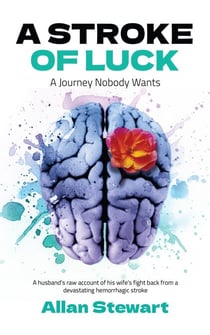 A Stroke Of Luck - A Journey Nobody Wants