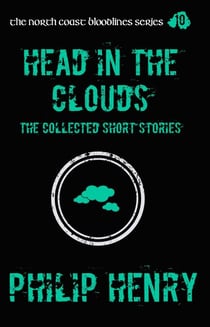Head in the Clouds: The Collected Short Stories - The North Coast Bloodlines, #10