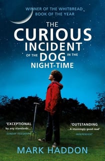 The Curious Incident of the Dog in the Night-time - The classic Sunday Times bestseller