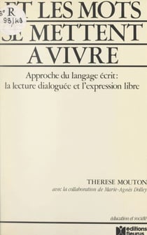 Et les mots se mettent à vivre - Approche du langage écrit. La lecture dialoguée et l'expression libre chez l'adolescent