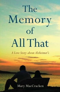 The Memory of All That - A Love Story about Alzheimer's