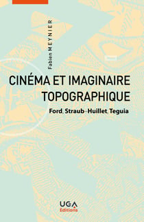 Cinéma et imaginaire topographique - Ford, Straub-Huillet, Teguia