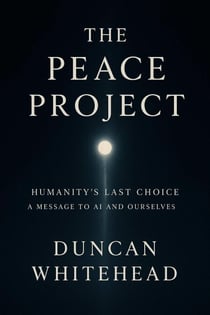 The Peace Project: Humanity’s Last Choice