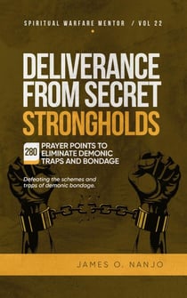 Deliverance from Secret Strongholds - Spiritual Warfare Mentor, #22