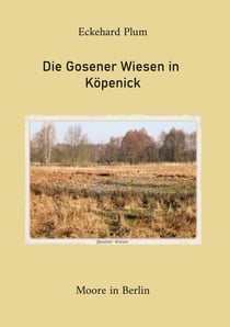 Die Gosener Wiesen in Köpenick - Moore in Berlin