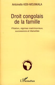 Droit congolais de la famille - Filiation, régimes matrimoniaux, successions et libéralités