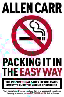 Packing it in the Easy Way - The inspirational story of one man's quest to cure the world of smoking