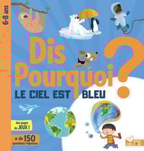 Dis pourquoi ? le ciel est bleu