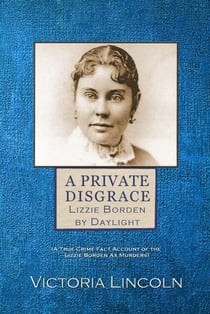 A Private Disgrace:  Lizzie Borden by Daylight