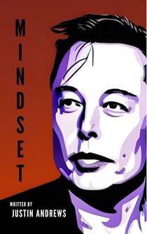 Elon Musk: Mindset: The Inspirational Journey of a Visionary