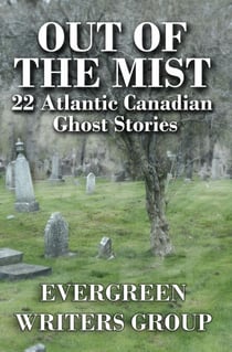 Out of the Mist - 22 Atlantic Canadian Ghost Stories