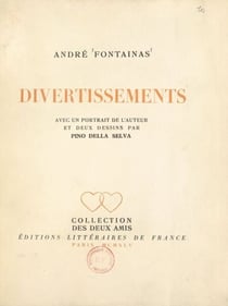 Divertissements : petits poèmes sibyllins, hommage, dizains, sonnets - Avec un portrait de l'auteur et 2 dessins de Pino della Selva