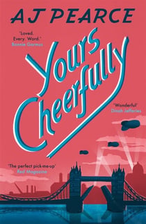 Yours Cheerfully - an inspirational story of wartime friendship from the author of Dear Mrs Bird