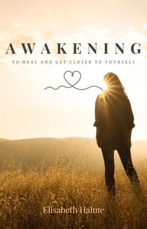 Awakening - To heal and get closer to yourself - Awakening, #1