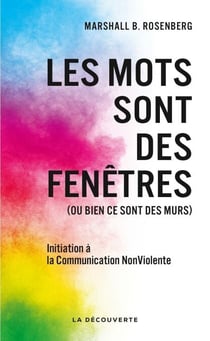 Les mots sont des fenêtres (ou bien ce sont des murs) - Initiation à la Communication NonViolente