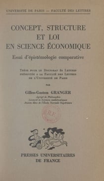 Concept, structure et loi en science économique. Essai d'épistémologie comparative - Thèse pour le Doctorat ès lettres présentée à la Faculté des lettres de l'Université de Paris