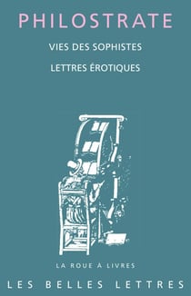 Vies des sophistes - suivies de Lettres érotiques