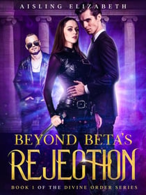 Beyond Beta's Rejection - The Divine Order Series, #1