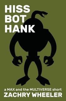 Hiss Bot Hank - Max and the Multiverse, #7