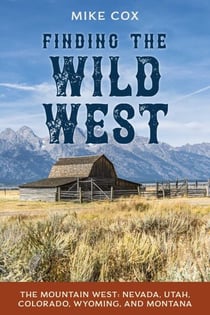 Finding the Wild West: The Mountain West - Nevada, Utah, Colorado, Wyoming, and Montana