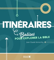 Itinéraires - Balises pour explorer la Bible