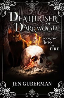 Deathriser of Darkwood: Into the Fire - Deathriser of Darkwood, #2