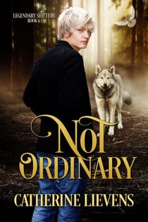 Not Ordinary - Legendary Shifters, #6