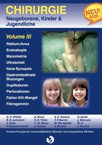 Chirurgie im Kindesalter Chirurgie bei Neugeborenen, Säuglingen, Jugendlichen und Kindern - Volume III Rektum / Anus Funktionsstörungen des Enddarms Ileus - Synopsis Gastrointestinale Blutung Duplikaturen des gastrointestinalen Systems Perforationen de...