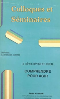 Dynamique des systèmes agraires : le développement rural, comprendre pour agir - Colloques et séminaires