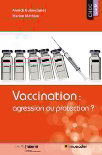 Vaccination : agression ou protection ? - Mieux comprendre l'utilisation des vaccins