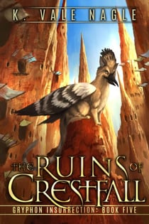The Ruins of Crestfall - Gryphon Insurrection, #5