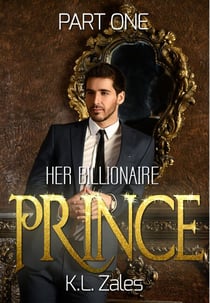 Her Billionaire Prince (Part One) - Her Billionaire Prince, #1