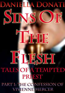 Sins Of The Flesh - Tales Of A Tempted Priest: Part One -The Confession of Vivienne Mercer