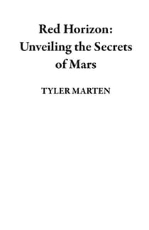 Red Horizon: Unveiling the Secrets of Mars