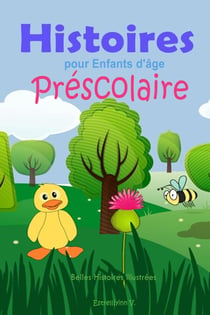 Histoires pour Enfants d'âge Préscolaire:  Belles Histoires Illustrées