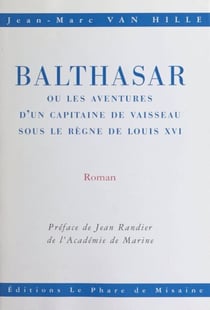 Balthasar - Ou Les aventures d'un capitaine de vaisseau sous le règne de Louis XVI