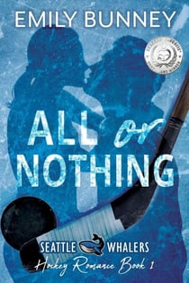 All or Nothing - Seattle Whalers Hockey Romance, #1