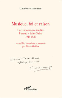 Musique, foi et raison - Correspondance inédite Renoud/Saint-Saëns 1914-1921