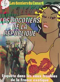 Les cocotiers de la République - Enquête dans les eaux troubles de la France exotique