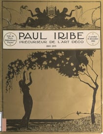 Paul Iribe, précurseur de l'Art Déco, 1883-1935 - Catalogue de l'exposition du Centenaire, Bibliothèque Forney, 6 octobre-31 décembre 1983