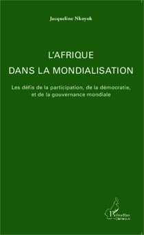 L'Afrique dans la mondialisation - Les défis de la participation, de la démocratie, et de la gouvernance mondiale