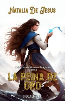 La Reina de Oro - Crónicas de Guerras Mágicas, #2