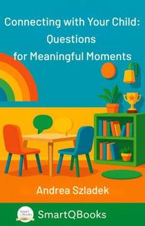 Connecting with Your Child - Questions for Meaningful Moments