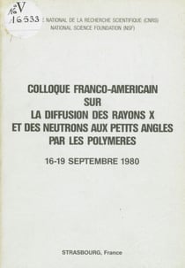 Colloque franco-américain sur la diffusion des rayons X et des neutrons aux petits angles par les polymères - Strasbourg, 16-19 Septembre 1980