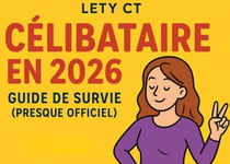 Célibataire en 2026 - Guide de Survie (presque officiel)