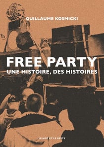 Free Party - NOUVELLE EDITION - Une histoire, des histoires