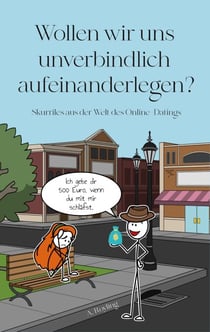 Wollen wir uns unverbindlich aufeinander legen? - Skurriles aus der Welt des Online-Datings