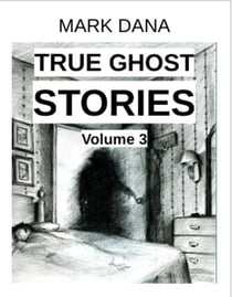 True Ghost Stories (Volume 3)