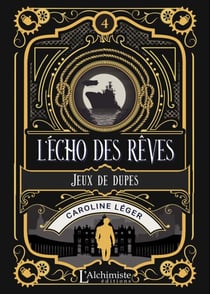 L'écho des rêves – tome 4 : Jeux de dupes